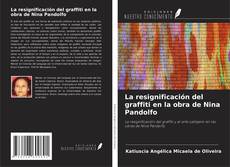 Copertina di La resignificación del graffiti en la obra de Nina Pandolfo