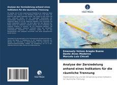 Capa do livro de Analyse der Zersiedelung anhand eines Indikators für die räumliche Trennung 