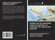 Copertina di Análisis de la expansión urbana mediante un indicador de separación espacial