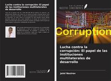 Copertina di Lucha contra la corrupción: El papel de las instituciones multilaterales de desarrollo