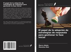 Copertina di El papel de la adopción de estrategias de respuesta para gestionar la fase inicial