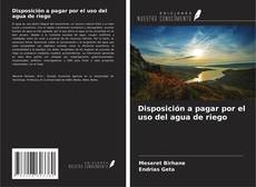 Buchcover von Disposición a pagar por el uso del agua de riego