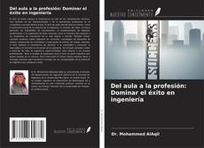 Copertina di Del aula a la profesión: Dominar el éxito en ingeniería