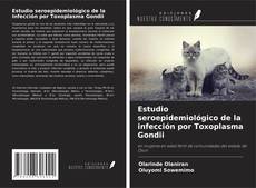Buchcover von Estudio seroepidemiológico de la infección por Toxoplasma Gondii