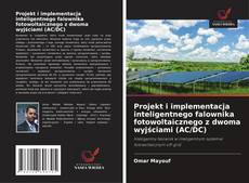 Couverture de Projekt i implementacja inteligentnego falownika fotowoltaicznego z dwoma wyjściami (AC/DC)