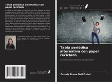 Copertina di Tabla periódica alternativa con papel reciclado
