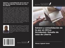 Buchcover von Género y consolidación de la paz en África Occidental: Estudio de caso de Liberia