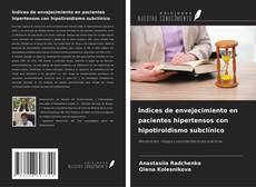 Buchcover von Índices de envejecimiento en pacientes hipertensos con hipotiroidismo subclínico