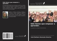 Buchcover von Sólo tienes que empezar a aprender.