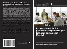 Buchcover von Estrés laboral de los profesores anganwadi que trabajan en Kuppam Mandal