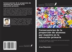 Buchcover von Consecuencias de la proporción de alumnos por maestro en la educación primaria