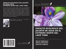 Copertina di IMPACTO ECOLÓGICO DEL JACINTO DE AGUA EN EL EXTREMO NORTE DEL LAGO TANA