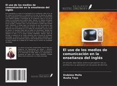 Capa do livro de El uso de los medios de comunicación en la enseñanza del inglés 