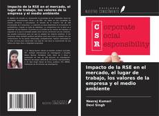 Copertina di Impacto de la RSE en el mercado, el lugar de trabajo, los valores de la empresa y el medio ambiente