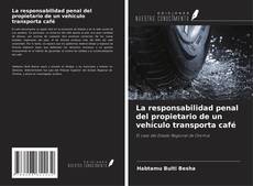 Capa do livro de La responsabilidad penal del propietario de un vehículo transporta café 