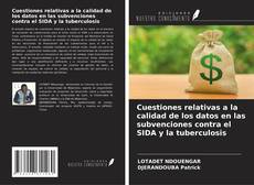Capa do livro de Cuestiones relativas a la calidad de los datos en las subvenciones contra el SIDA y la tuberculosis 