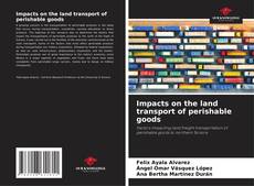 Обложка Impacts on the land transport of perishable goods