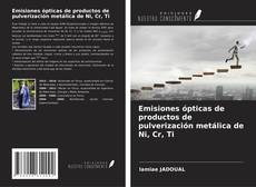 Capa do livro de Emisiones ópticas de productos de pulverización metálica de Ni, Cr, Ti 