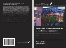 Capa do livro de Impacto de la planta escolar en el rendimiento académico 