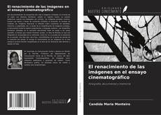 Buchcover von El renacimiento de las imágenes en el ensayo cinematográfico