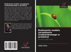 Capa do livro de Budowanie modelu zarządzania środowiskowego w produkcji 