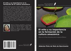 Buchcover von El mito y su importancia en la formación de la cultura amazónica
