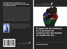 Capa do livro de El papel de los militares en el proceso de construcción del Estado en Sudán del Sur 