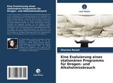 Bookcover of Eine Evaluierung eines stationären Programms für Drogen- und Alkoholmissbrauch