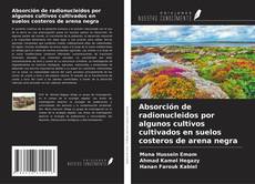 Copertina di Absorción de radionucleidos por algunos cultivos cultivados en suelos costeros de arena negra