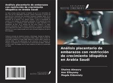 Copertina di Análisis placentario de embarazos con restricción de crecimiento idiopática en Arabia Saudí