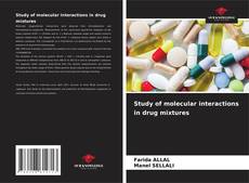 Copertina di Study of molecular interactions in drug mixtures