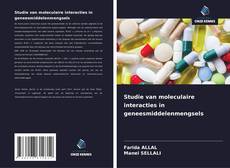 Capa do livro de Studie van moleculaire interacties in geneesmiddelenmengsels 