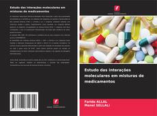 Copertina di Estudo das interações moleculares em misturas de medicamentos