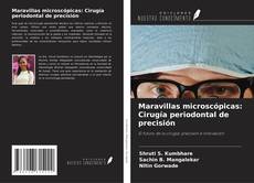 Buchcover von Maravillas microscópicas: Cirugía periodontal de precisión