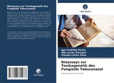 Capa do livro de Bioassays zur Toxikogenetik des Fungizids Tebuconazol 