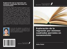 Buchcover von Exploración de la regresión por mínimos cuadrados parciales en nanoemulsión