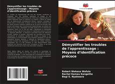 Copertina di Démystifier les troubles de l'apprentissage : Moyens d'identification précoce