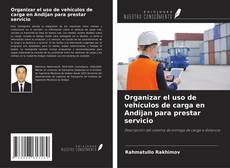 Buchcover von Organizar el uso de vehículos de carga en Andijan para prestar servicio