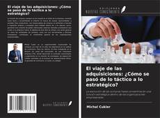 Buchcover von El viaje de las adquisiciones: ¿Cómo se pasó de lo táctico a lo estratégico?