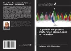 Buchcover von La gestión del proceso electoral en Sierra Leona - Introducción