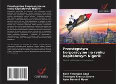 Copertina di Przestępstwa korporacyjne na rynku kapitałowym Nigerii: