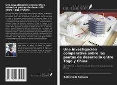 Copertina di Una investigación comparativa sobre las pautas de desarrollo entre Togo y China