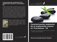 Copertina di Caracterización ambiental de la exploración minera en Tracuateua - Pá