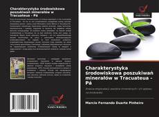 Copertina di Charakterystyka środowiskowa poszukiwań minerałów w Tracuateua - Pá