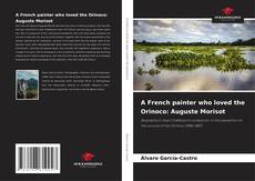 Bookcover of A French painter who loved the Orinoco: Auguste Morisot