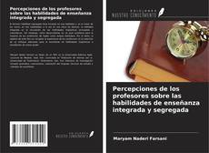 Copertina di Percepciones de los profesores sobre las habilidades de enseñanza integrada y segregada