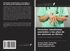 Copertina di Parásitos intestinales asociados a las uñas de los alumnos en África: