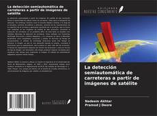 Copertina di La detección semiautomática de carreteras a partir de imágenes de satélite