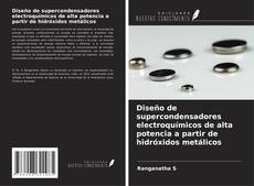 Copertina di Diseño de supercondensadores electroquímicos de alta potencia a partir de hidróxidos metálicos