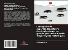 Bookcover of Conception de supercondensateurs électrochimiques de grande puissance à partir d'hydroxydes métalliques